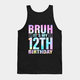 Year Old Birthday Boy Bruh Its My 12th Birthday Twelfth Tank Top